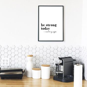 soyez fort aujourd'hui - café | Affiche de cuisine 5