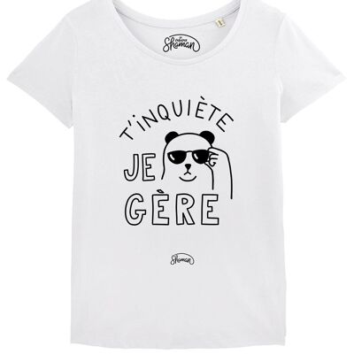 TSHIRT BLANC FEMME T'INQUIETE JE GERE