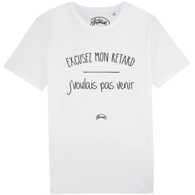 MEN'S WHITE TSHIRT EXCUSE MY LATE I DON'T WANT TO COME