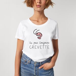 TSHIRT BLANC FEMME TU PEUX TOUJOURS CREVETTE