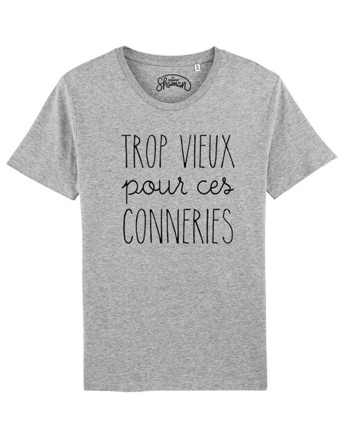 TSHIRT GRIS CHINE HOMME TROP VIEUX POUR CES CONNERIES