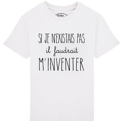 WHITE KID TSHIRT IF I DID NOT EXIST YOU WOULD HAVE TO INVENT MYSELF
