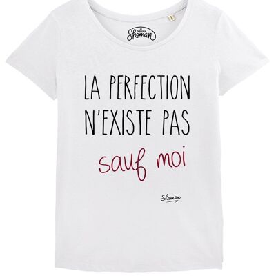 WOMEN'S WHITE TSHIRT PERFECTION DOES NOT EXIST EXCEPT ME