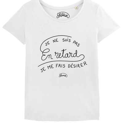 T-SHIRT BIANCA DONNA NON TARDO, MI FACCIO DESIDERARE