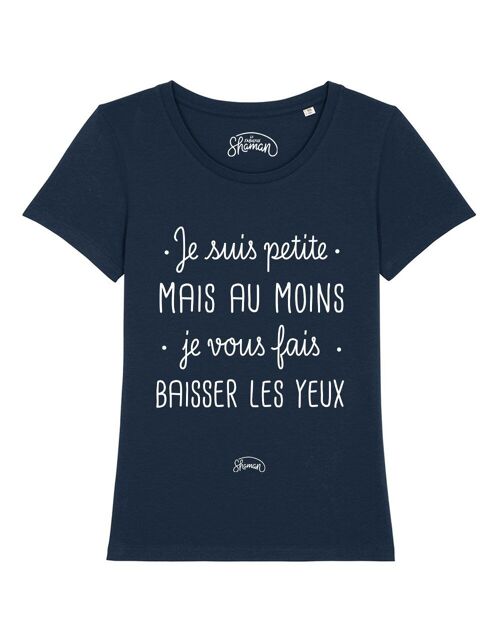 TSHIRT NAVY FEMME JE SUIS PETITE MAIS AU MOINS JE VOUS FAIS BAISSER LES YEUX