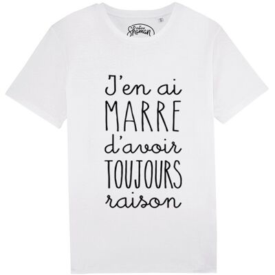 TSHIRT BLANC HOMME J'EN AI MARRE D'AVOIR TOUJOURS RAISON