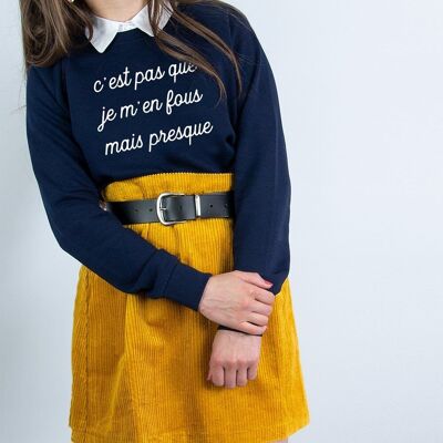 SWEAT NAVY FEMME C'EST PAS QUE JE M'EN FOUS MAIS PRESQUE