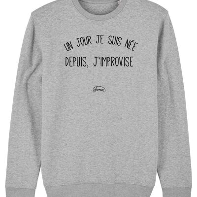 WOMEN'S CHINA GRAY SWEATSHIRT ONE DAY I WAS BORN SINCE, I IMPROVISED