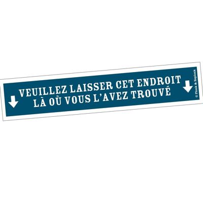 Autocollant - Veuillez laisser cet endroit là où vous l'avez trouvé.