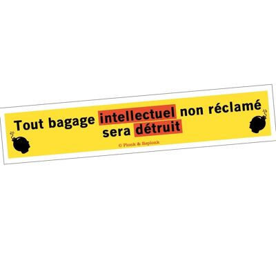 Sticker - Any unclaimed intellectual baggage will be destroyed.