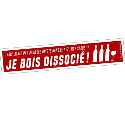 Autocollant - Je bois dissocié !