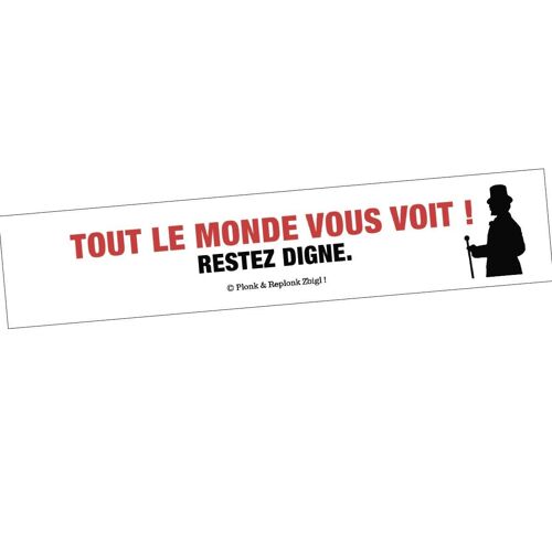 Sticker autocollant - Tout le monde vous voit ! Restez digne.