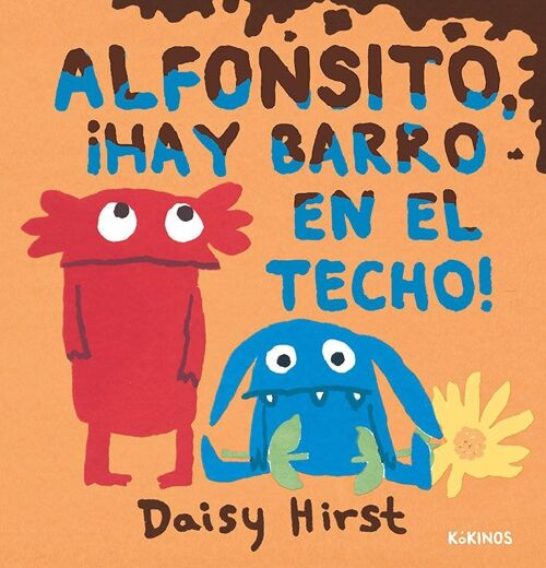 Alfonsito, ¡hay barro en el techo!