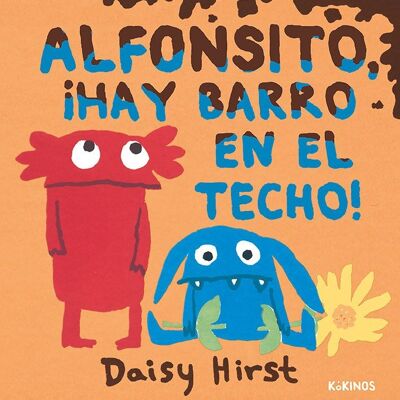 Alfonsito, ¡hay barro en el techo!