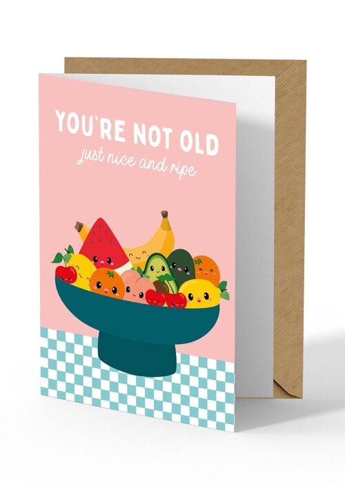 Greeting card Fruit bowl You are not old birthday
