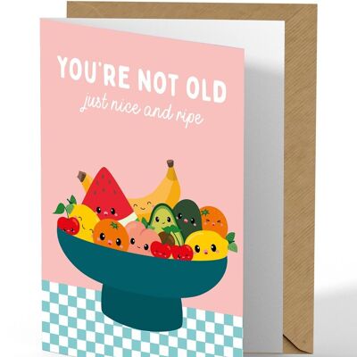 Carte de voeux Coupe de fruits Tu n'es pas vieux anniversaire