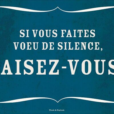 Carte postale - Si vous faites voeu de silence, taisez-vous!