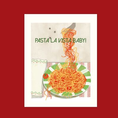 Art de cuisine - affiche de haute qualité « Pasta la Vista, Baby » taille d'impression 21 x 25 cm