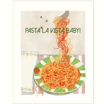 Art de cuisine - affiche de haute qualité « Pasta la Vista, Baby » taille d'impression 21 x 25 cm 2