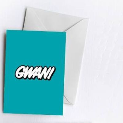 Gwan! | Greetings Card-GWA-CAR-45-A6