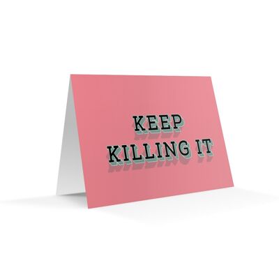 Keep Killing It | Greetings Card-KAZVARE-222