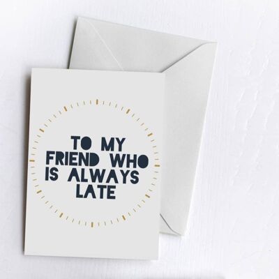 Late Friend | Greetings Card-LAT-CAR-68-A6