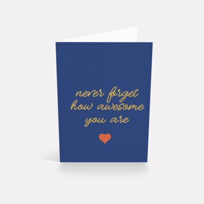 Never Forget How Awesome You Are | Greetings Card-NEV-CAR-74