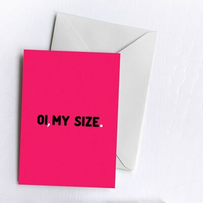 Oi, My Size | Greetings Card-OIM-CAR-81-A6
