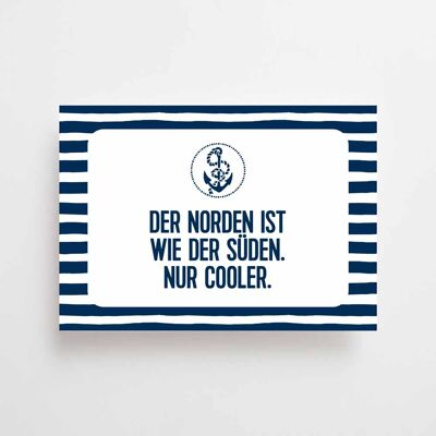 Maritime Postkarte A6 - Der Norden ist cooler