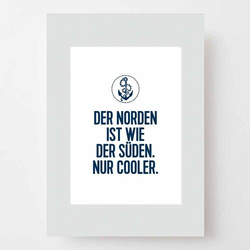 Maritimes Poster A4 mit Passepartout - Der Norden ist cooler