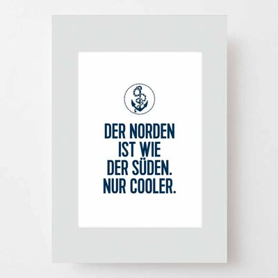 Maritimes Poster A4 mit Passepartout - Der Norden ist cooler