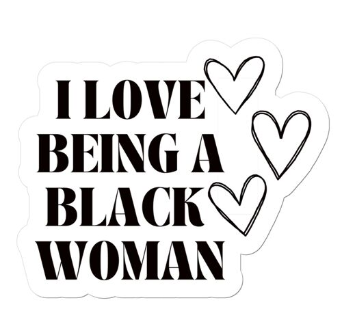 I Love being a Black Woman