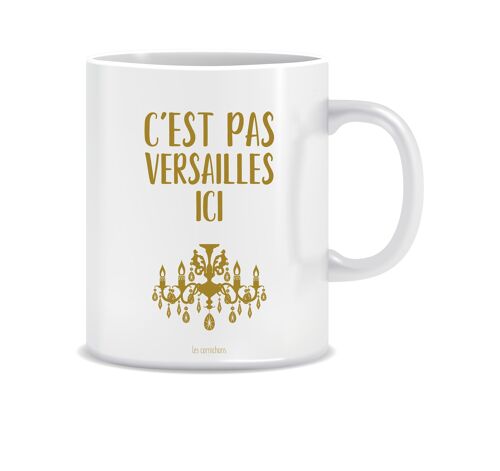 Mug C'est pas Versailles Ici ! mug cadeau humour - parents - made in France