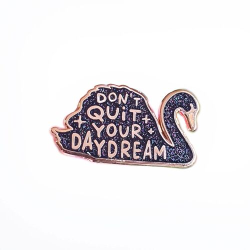 Pin Swan Don't quit your daydream black