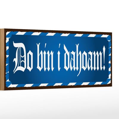 Holzschild Spruch 27x10cm Do Bin I Dahoam blaues Schild