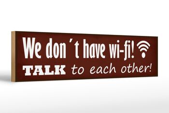 Panneau en bois indiquant 46x10 cm "Nous n'avons pas de Wi-Fi, nous nous parlons" 1