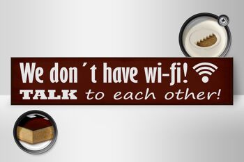 Panneau en bois indiquant 46x10 cm "Nous n'avons pas de Wi-Fi, nous nous parlons" 2