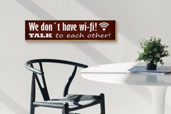 Panneau en bois indiquant 46x10 cm "Nous n'avons pas de Wi-Fi, nous nous parlons" 3