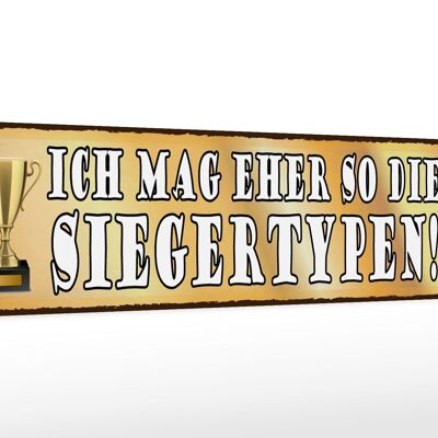 Holzschild Spruch 46x10cm ich mag eher so die Siegertypen Schild