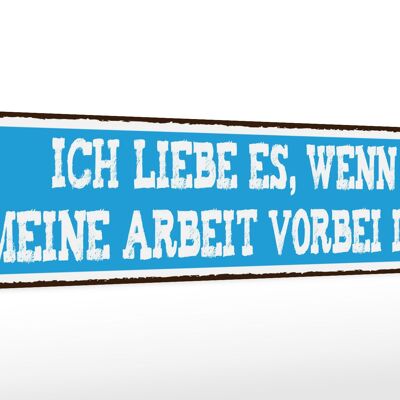 Holzschild Spruch 46x10cm ich liebe wenn Arbeit vorbei ist