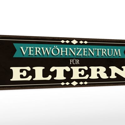 Holzschild Spruch 46x10cm Verwöhnzentrum für Eltern Deko Schild