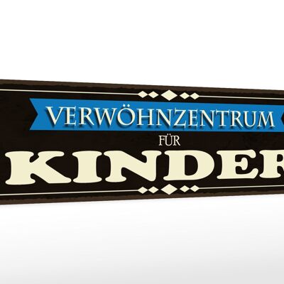 Holzschild Spruch 46x10cm Verwöhnzentrum für Kinder Deko Schild