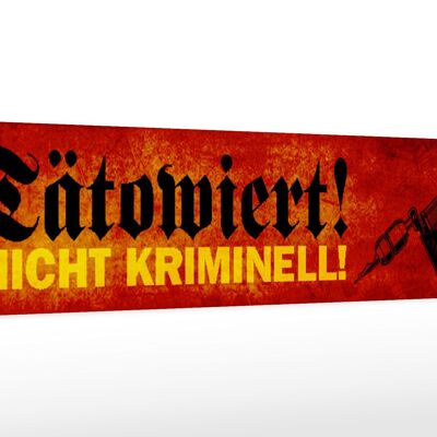 Holzschild Spruch 46x10cm tätowiert nicht kriminell Deko Schild