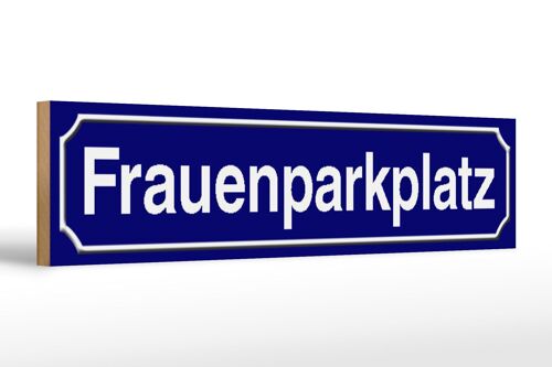 Holzschild Straßenschild 46x10cm Frauenparklpaltz Parken Deko Schild