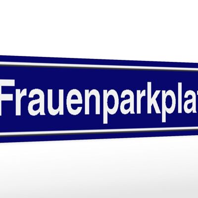 Holzschild Straßenschild 46x10cm Frauenparklpaltz Parken Deko Schild