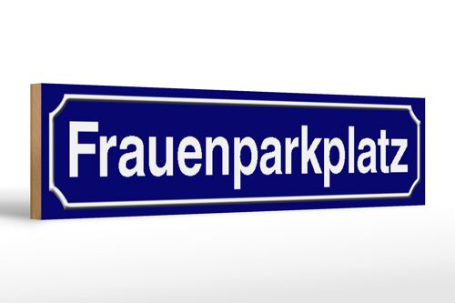 Holzschild Straßenschild 46x10cm Frauenparkplatz Parken