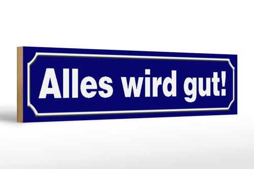 Holzschild Straßenschild Spruch 46x10cm Alles wird gut Dekoration