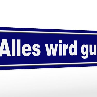 Holzschild Straßenschild Spruch 46x10cm Alles wird gut Dekoration