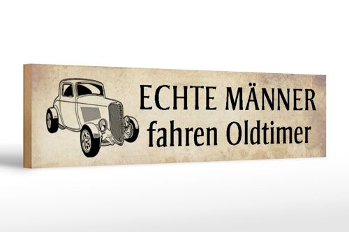 Holzschild Spruch 46x10cm echte Männer fahren Oldtimer beige Schild