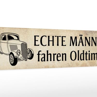 Holzschild Spruch 46x10cm echte Männer fahren Oldtimer beige Schild